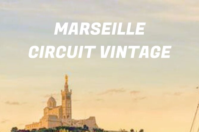 Vintage Guided Tour of Marseille - A different way to read Marseille